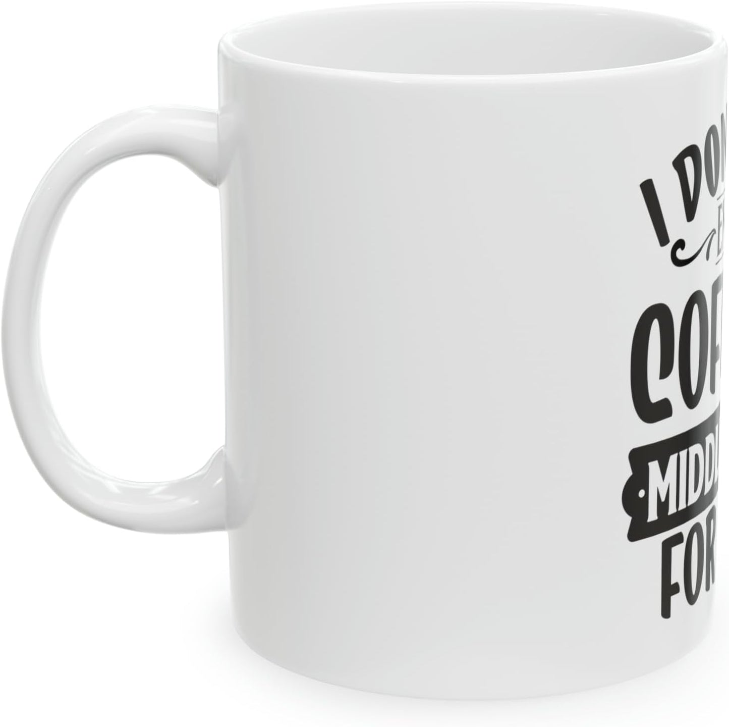 11 OZ Novelty Coffee Mugs - Christmas Gift (DON't Have ENOUGH)